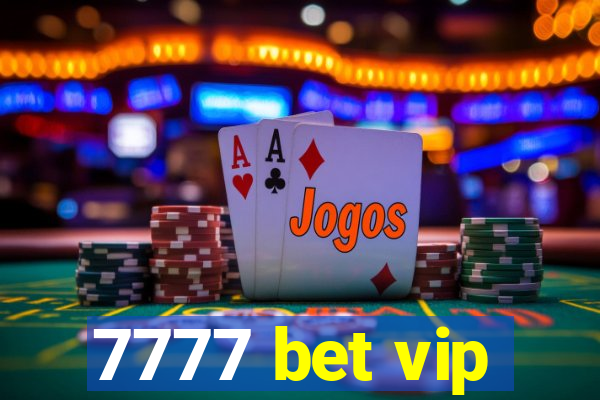 7777 bet vip